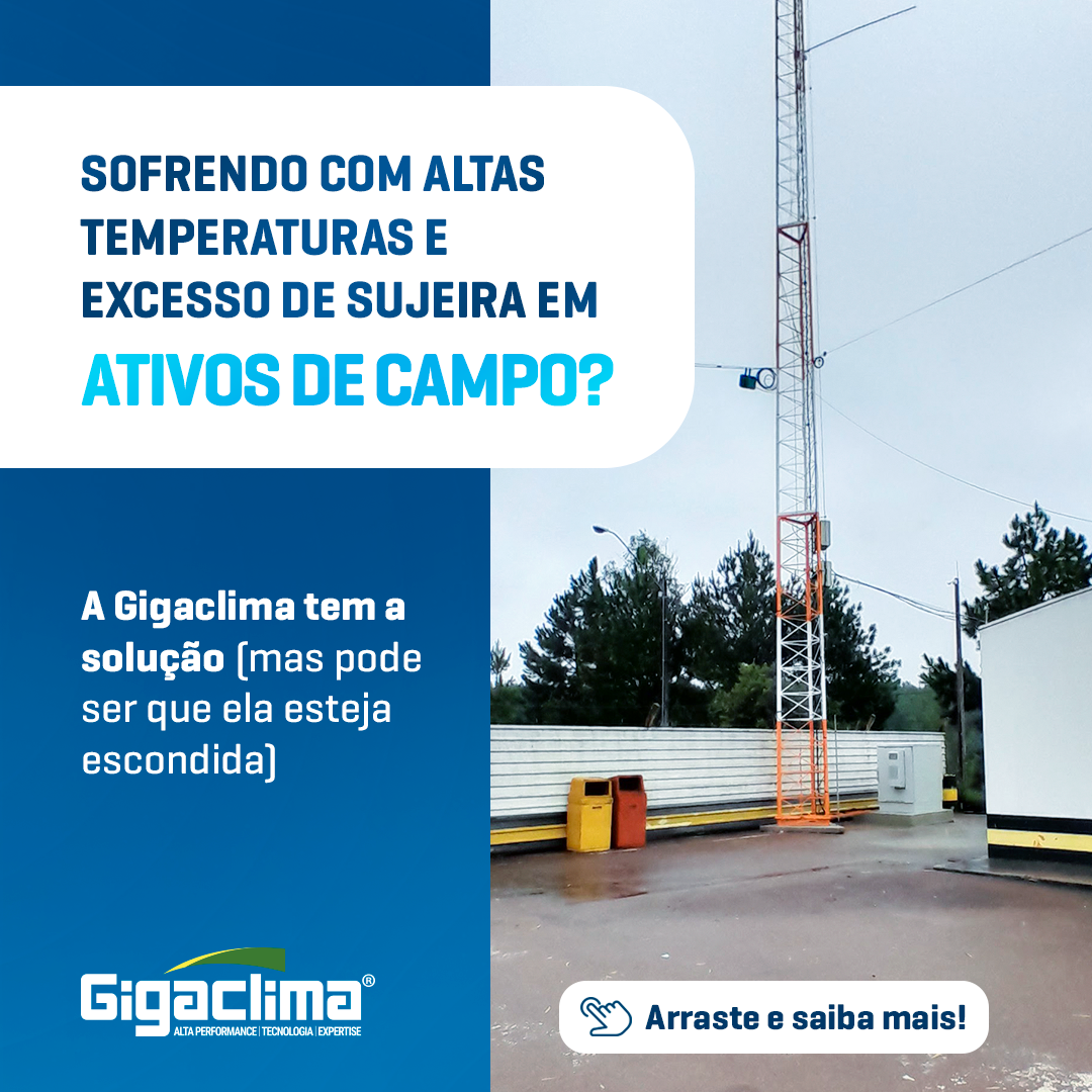 Sofrendo com altas temperaturas e excesso de sujeira em ativos de campo? A Gigaclima tem a solução!